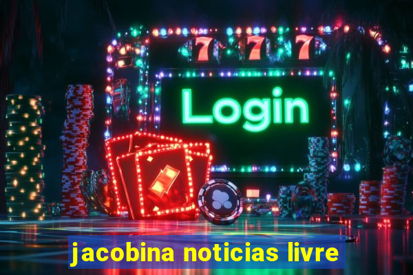 jacobina noticias livre